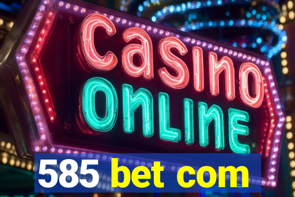 585 bet com